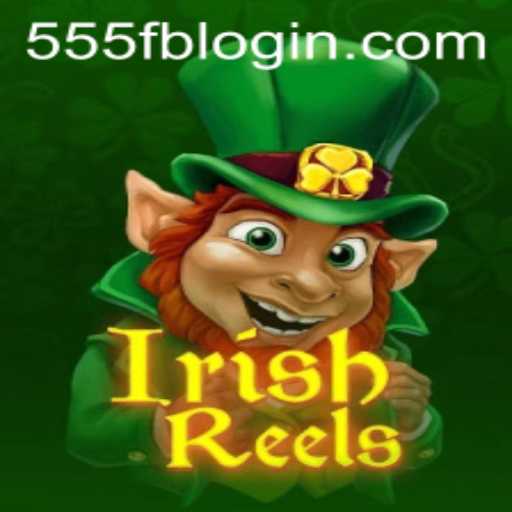 Exploring the Enchanting World of IrishReels: A 555fb Adventure