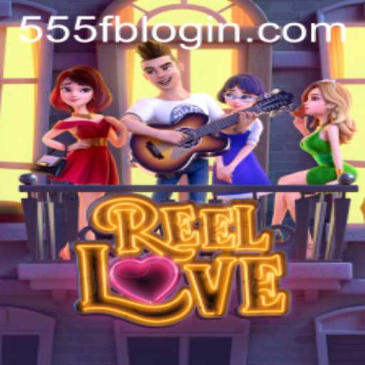 Discover the Allure of ReelLove and the Fascination of 555fb